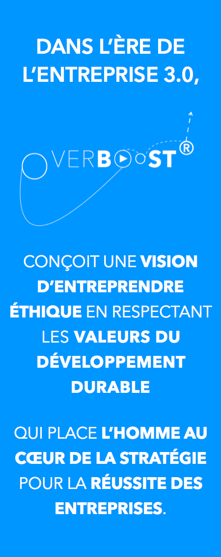 Dans l’ère de l’entreprise 3.0, OVERBOOSTR conçoit une vision d’entreprendre éthique en respectant les valeurs du développement durable qui place l’homme au cœur de la stratégie pour la réussite des entreprises